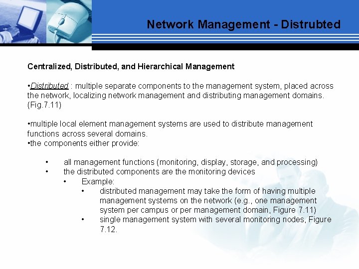 Network Management - Distrubted Centralized, Distributed, and Hierarchical Management • Distributed : multiple separate