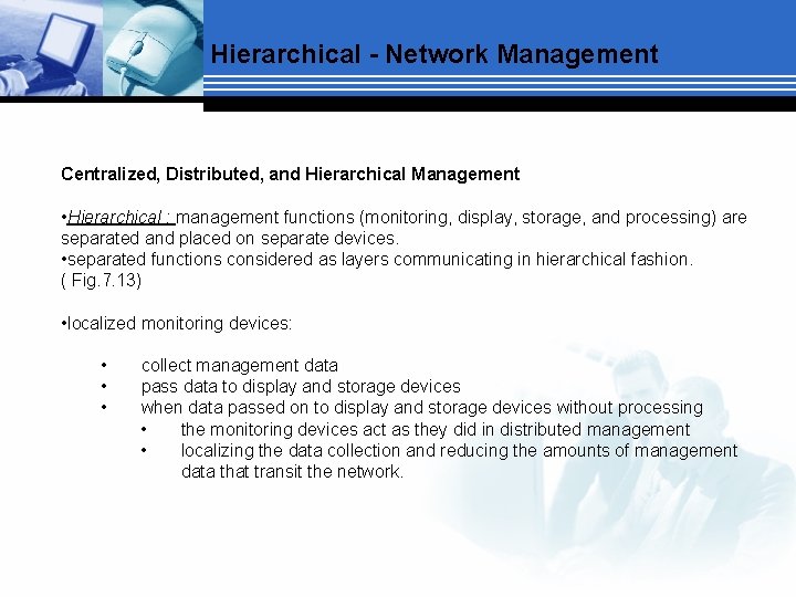 Hierarchical - Network Management Centralized, Distributed, and Hierarchical Management • Hierarchical : management functions