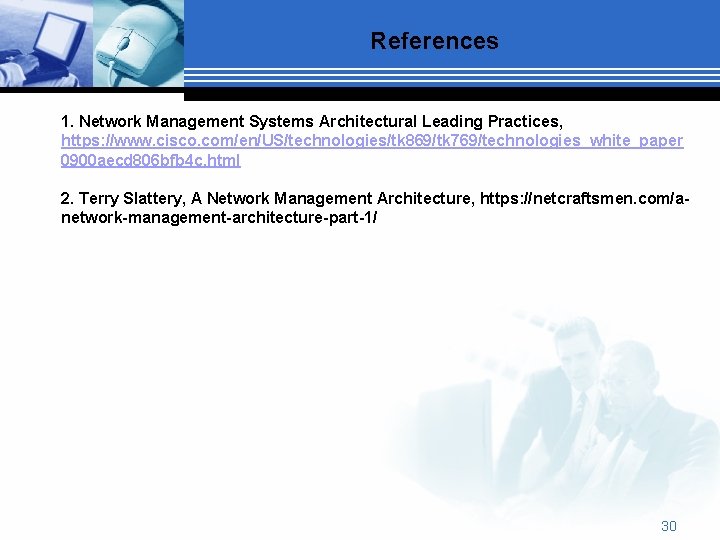 References 1. Network Management Systems Architectural Leading Practices, https: //www. cisco. com/en/US/technologies/tk 869/tk 769/technologies_white_paper