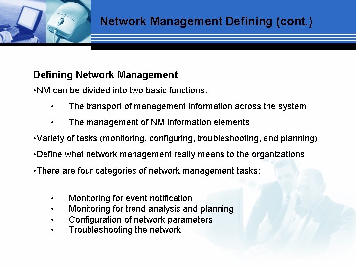 Network Management Defining (cont. ) Defining Network Management • NM can be divided into