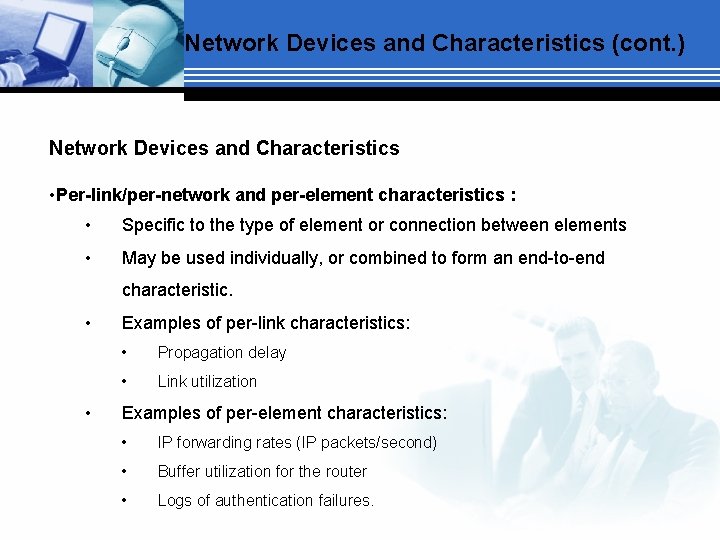 Network Devices and Characteristics (cont. ) Network Devices and Characteristics • Per-link/per-network and per-element