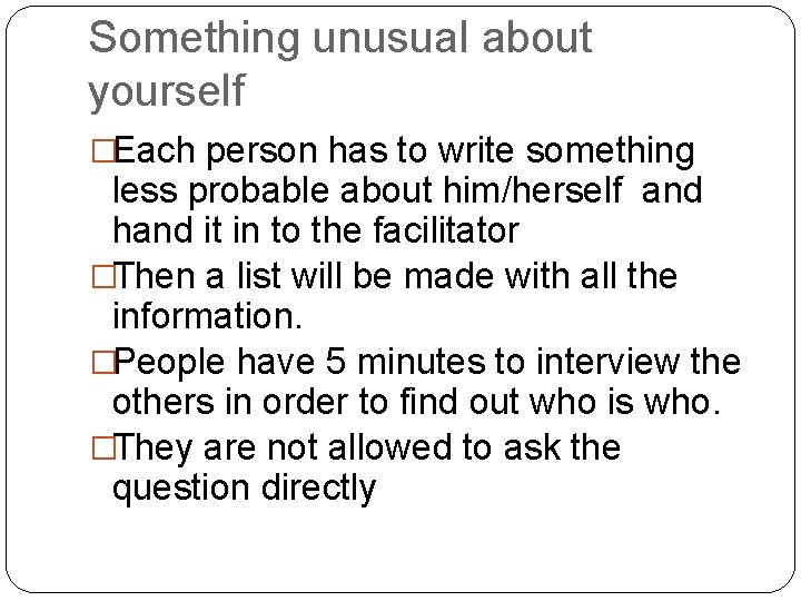 Something unusual about yourself �Each person has to write something less probable about him/herself