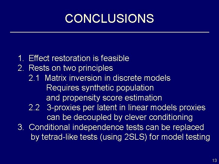 CONCLUSIONS 1. Effect restoration is feasible 2. Rests on two principles 2. 1 Matrix