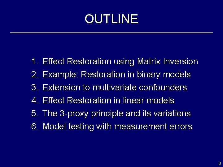 OUTLINE 1. 2. 3. 4. 5. 6. Effect Restoration using Matrix Inversion Example: Restoration