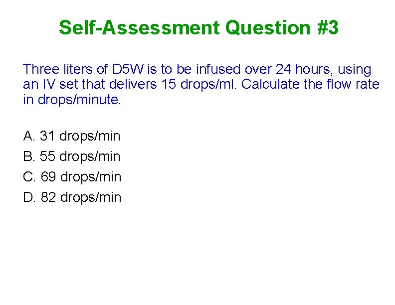 Self-Assessment Question #3 Three liters of D 5 W is to be infused over Self-Assessment Question #3 Three liters of D 5 W is to be infused over