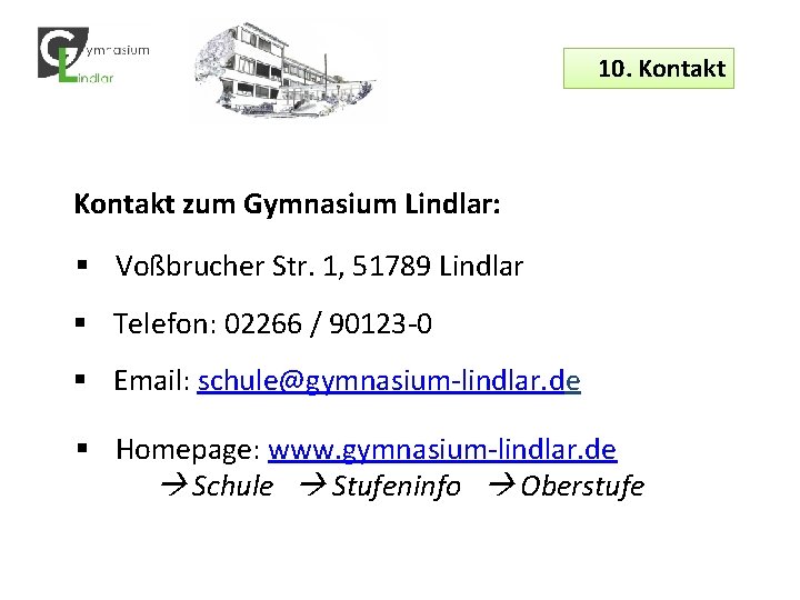 10. Kontakt zum Gymnasium Lindlar: § Voßbrucher Str. 1, 51789 Lindlar § Telefon: 02266