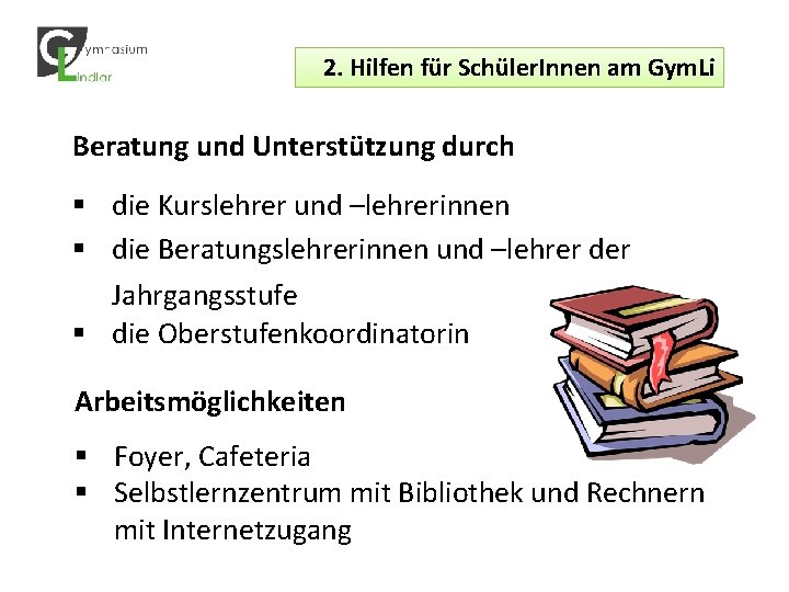 2. Hilfen für Schüler. Innen am Gym. Li Beratung und Unterstützung durch § die