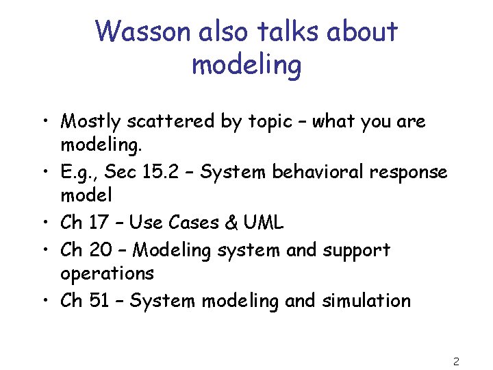 Wasson also talks about modeling • Mostly scattered by topic – what you are