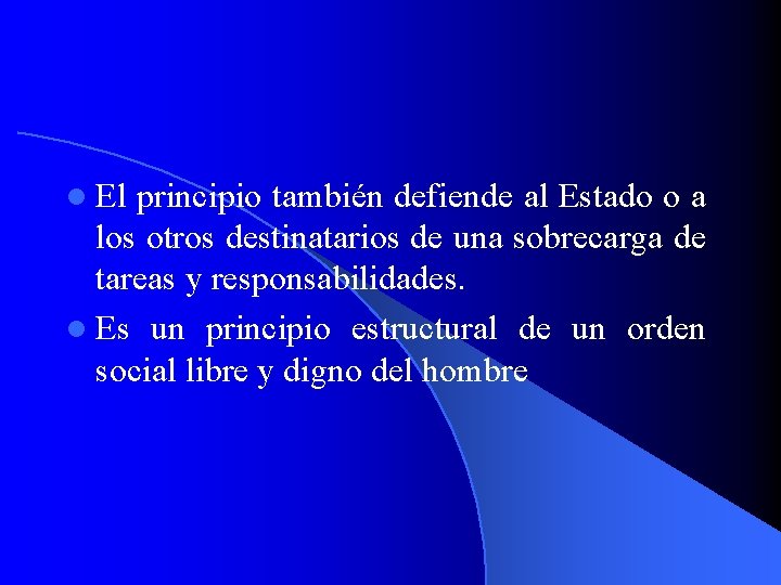 l El principio también defiende al Estado o a los otros destinatarios de una