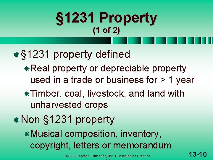§ 1231 Property (1 of 2) ® § 1231 property defined Real property or