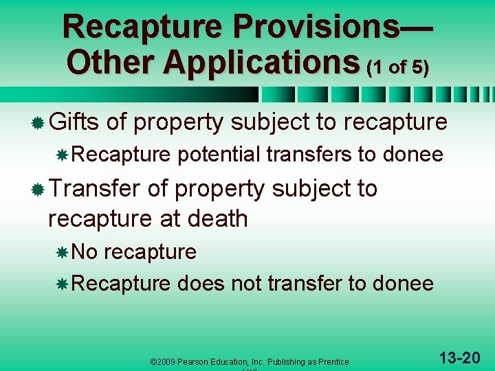 Recapture Provisions— Other Applications (1 of 5) ® Gifts of property subject to recapture