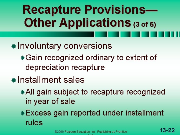 Recapture Provisions— Other Applications (3 of 5) ® Involuntary conversions Gain recognized ordinary to