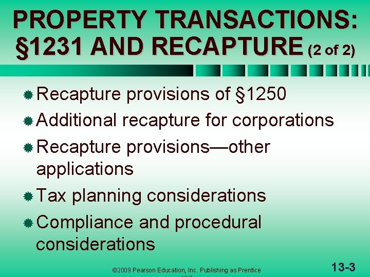 PROPERTY TRANSACTIONS: § 1231 AND RECAPTURE (2 of 2) ® Recapture provisions of §