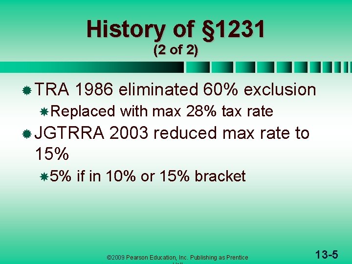 History of § 1231 (2 of 2) ® TRA 1986 eliminated 60% exclusion Replaced