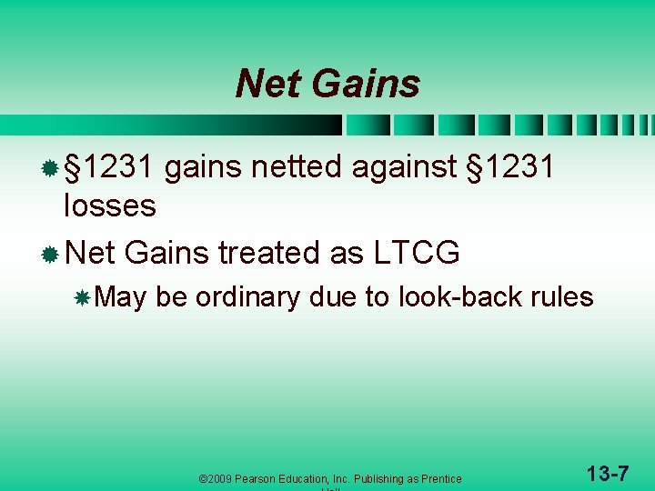 Net Gains ® § 1231 gains netted against § 1231 losses ® Net Gains