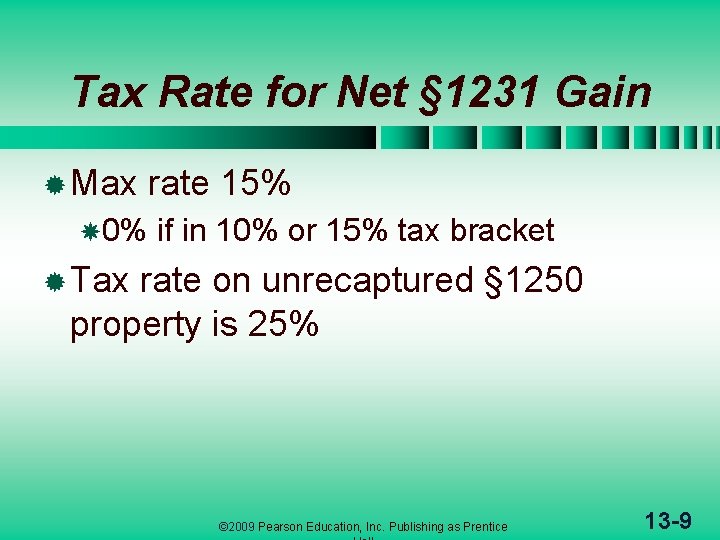 Tax Rate for Net § 1231 Gain ® Max 0% rate 15% if in