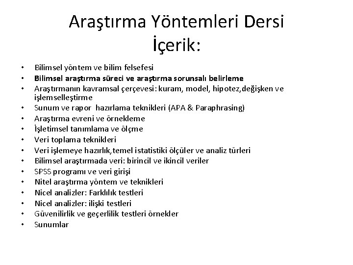 Araştırma Yöntemleri Dersi İçerik: • • • • Bilimsel yöntem ve bilim felsefesi Bilimsel