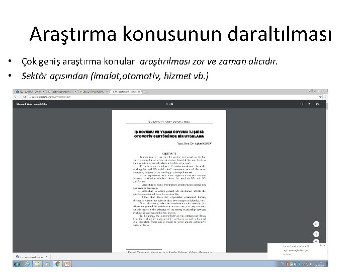 Araştırma konusunun daraltılması • Çok geniş araştırma konuları araştırılması zor ve zaman alıcıdır. •