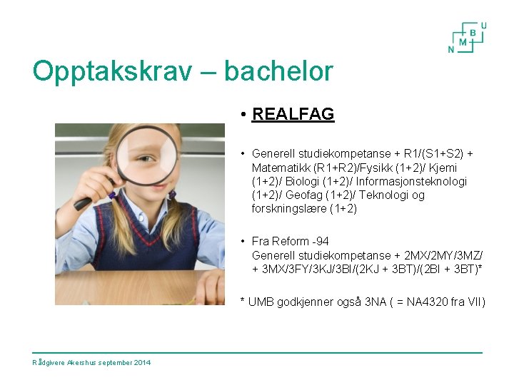 Opptakskrav – bachelor • REALFAG • Generell studiekompetanse + R 1/(S 1+S 2) +
