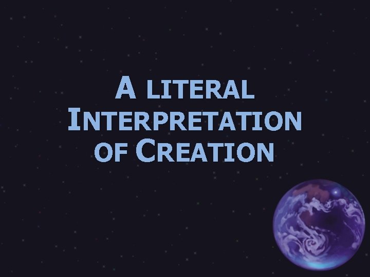 A LITERAL INTERPRETATION OF CREATION 