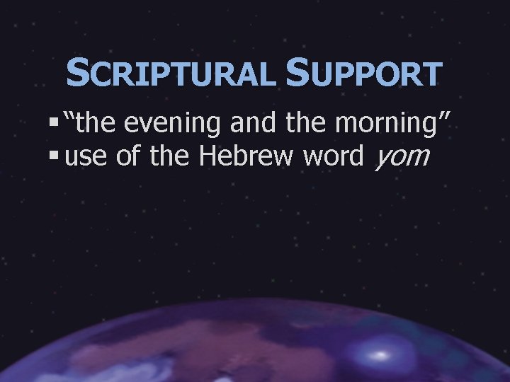 SCRIPTURAL SUPPORT § “the evening and the morning” § use of the Hebrew word