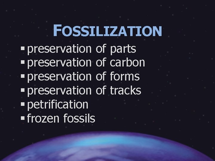 FOSSILIZATION § preservation of parts § preservation of carbon § preservation of forms §