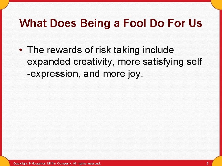 What Does Being a Fool Do For Us • The rewards of risk taking