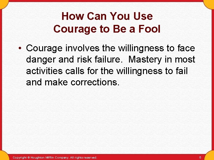 How Can You Use Courage to Be a Fool • Courage involves the willingness