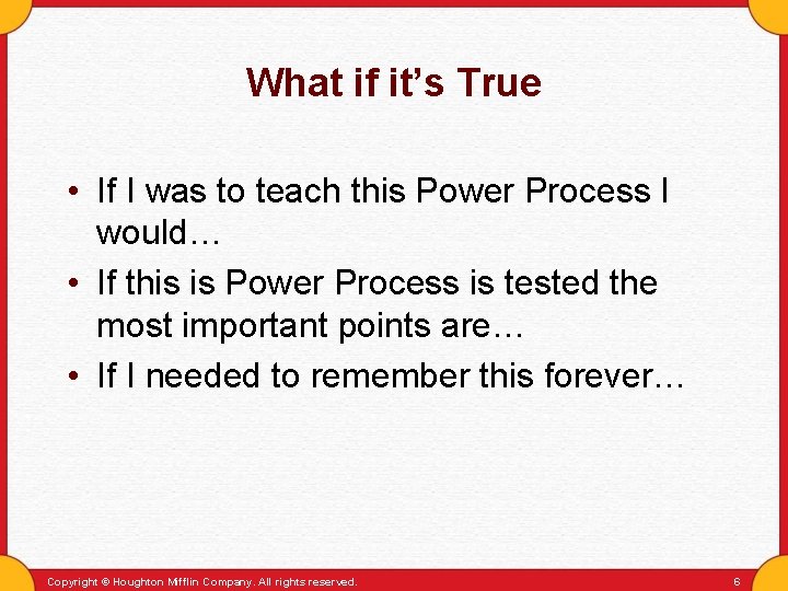 What if it’s True • If I was to teach this Power Process I
