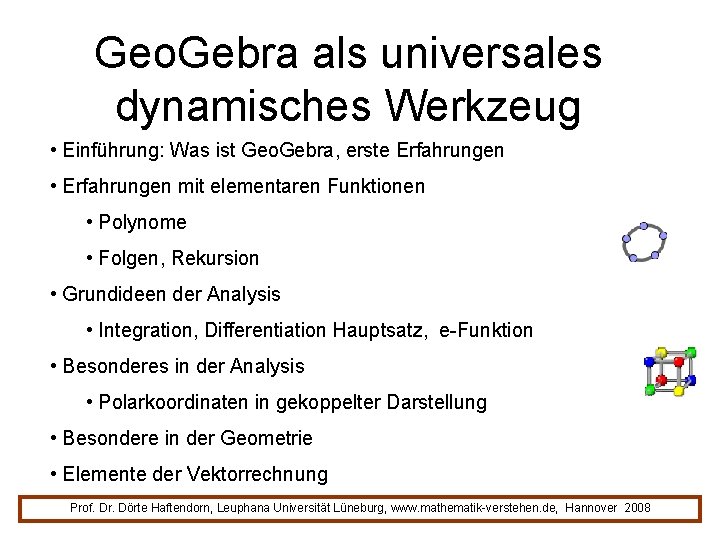 Geo. Gebra als universales dynamisches Werkzeug • Einführung: Was ist Geo. Gebra, erste Erfahrungen