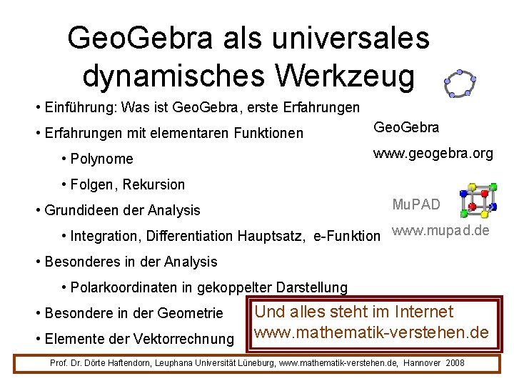 Geo. Gebra als universales dynamisches Werkzeug • Einführung: Was ist Geo. Gebra, erste Erfahrungen