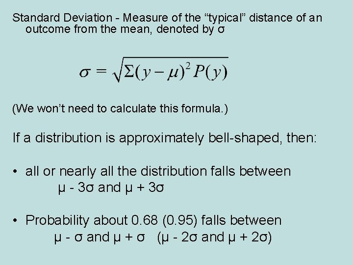 Standard Deviation - Measure of the “typical” distance of an outcome from the mean,