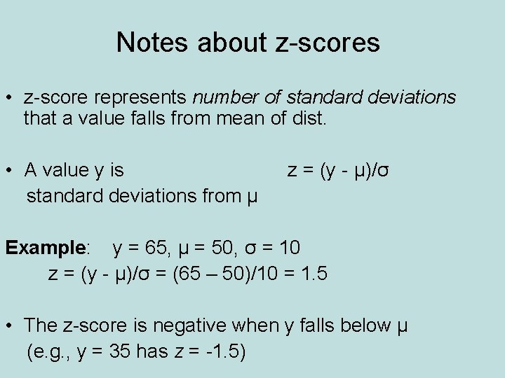 Notes about z-scores • z-score represents number of standard deviations that a value falls