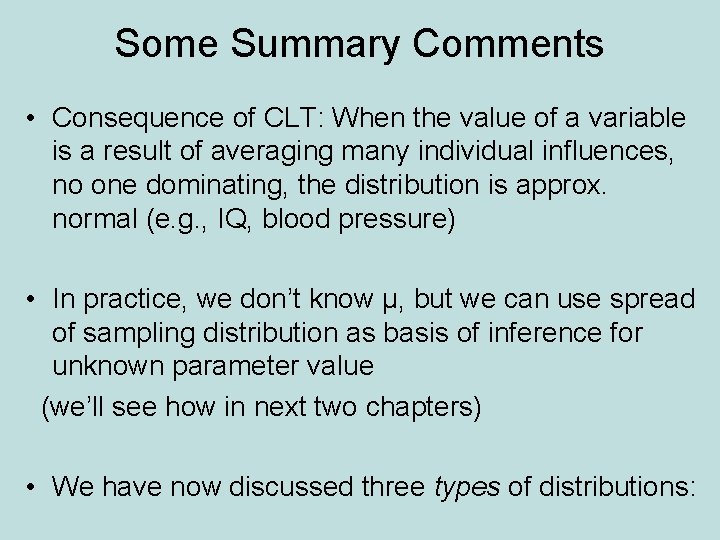 Some Summary Comments • Consequence of CLT: When the value of a variable is