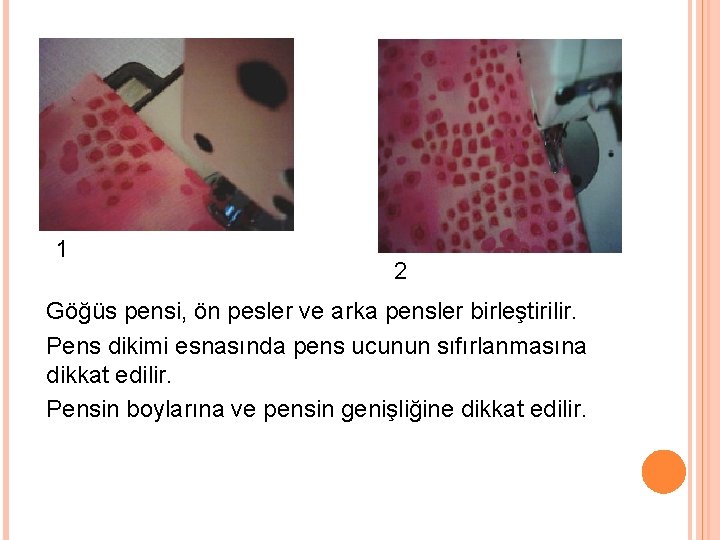 1 2 Göğüs pensi, ön pesler ve arka pensler birleştirilir. Pens dikimi esnasında pens