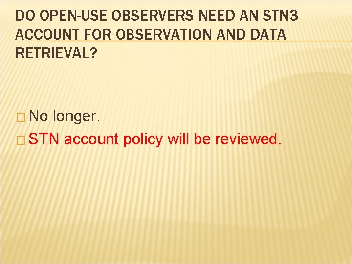 DO OPEN-USE OBSERVERS NEED AN STN 3 ACCOUNT FOR OBSERVATION AND DATA RETRIEVAL? �