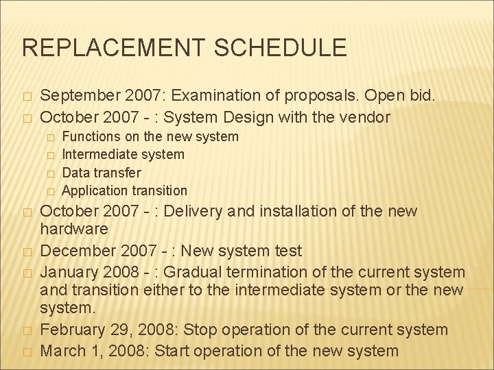 REPLACEMENT SCHEDULE � � September 2007: Examination of proposals. Open bid. October 2007 -