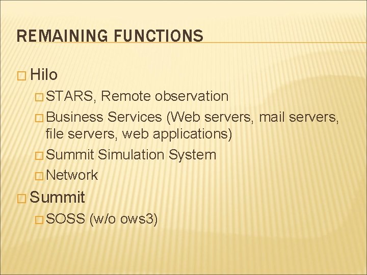 REMAINING FUNCTIONS � Hilo � STARS, Remote observation � Business Services (Web servers, mail