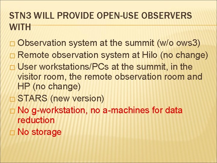 STN 3 WILL PROVIDE OPEN-USE OBSERVERS WITH � Observation system at the summit (w/o