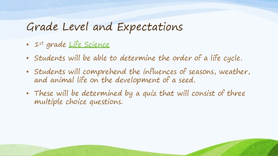 Grade Level and Expectations • 1 st grade Life Science • Students will be