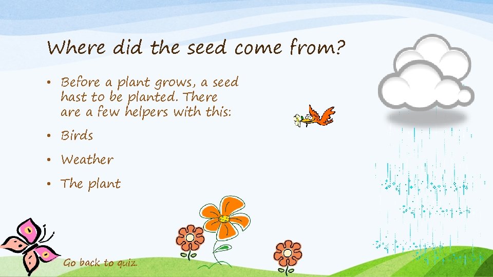 Where did the seed come from? • Before a plant grows, a seed hast