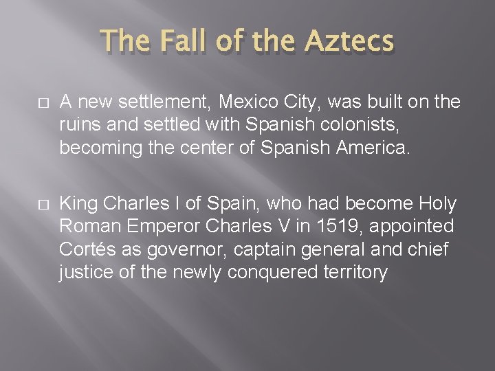 The Fall of the Aztecs � A new settlement, Mexico City, was built on The Fall of the Aztecs � A new settlement, Mexico City, was built on