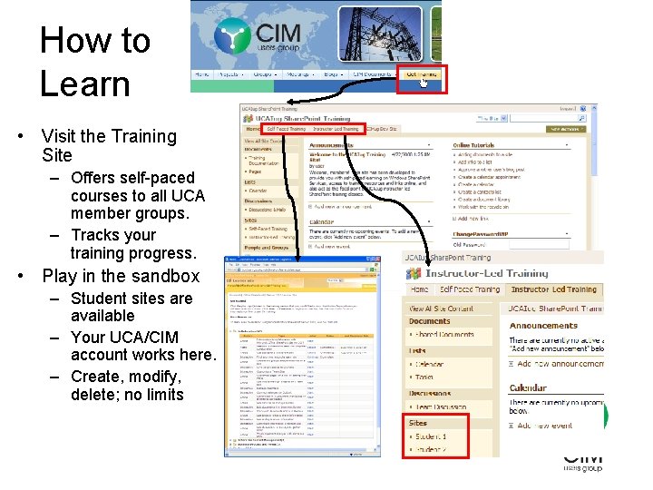 How to Learn • Visit the Training Site – Offers self-paced courses to all