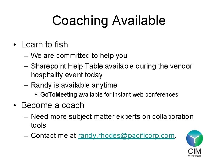 Coaching Available • Learn to fish – We are committed to help you –