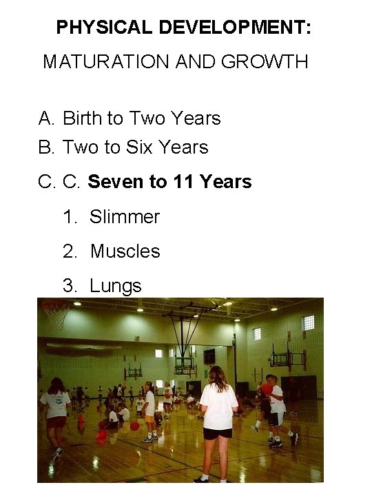 PHYSICAL DEVELOPMENT: MATURATION AND GROWTH A. Birth to Two Years B. Two to Six