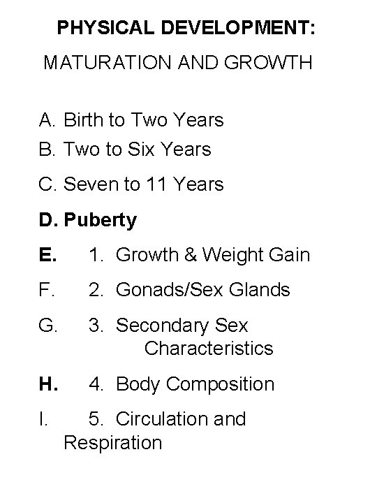 PHYSICAL DEVELOPMENT: MATURATION AND GROWTH A. Birth to Two Years B. Two to Six