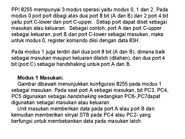 PPI 8255 mempunyai 3 modus operasi yaitu modus 0, 1 dan 2. Pada modus