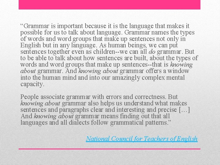 “Grammar is important because it is the language that makes it possible for us