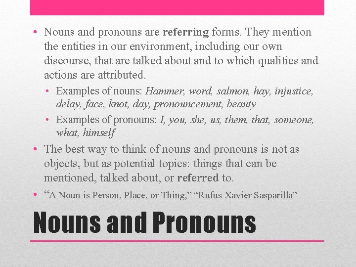  • Nouns and pronouns are referring forms. They mention the entities in our