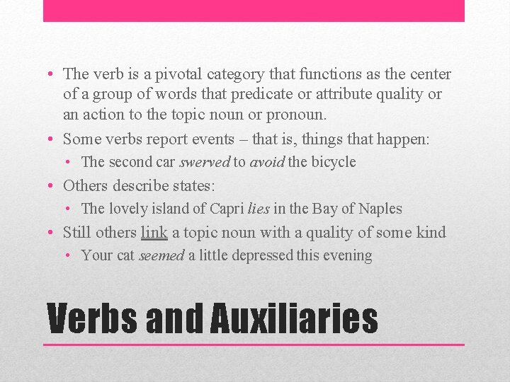  • The verb is a pivotal category that functions as the center of